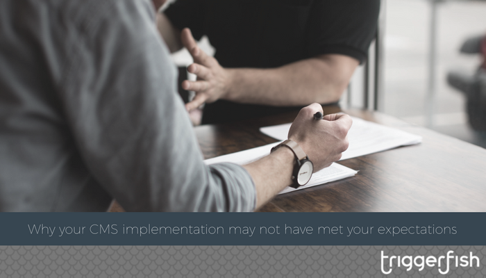 Why your CMS implementation may not have met your expectations