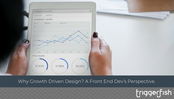 Why Growth Driven Design? A Front End Dev’s Perspective.